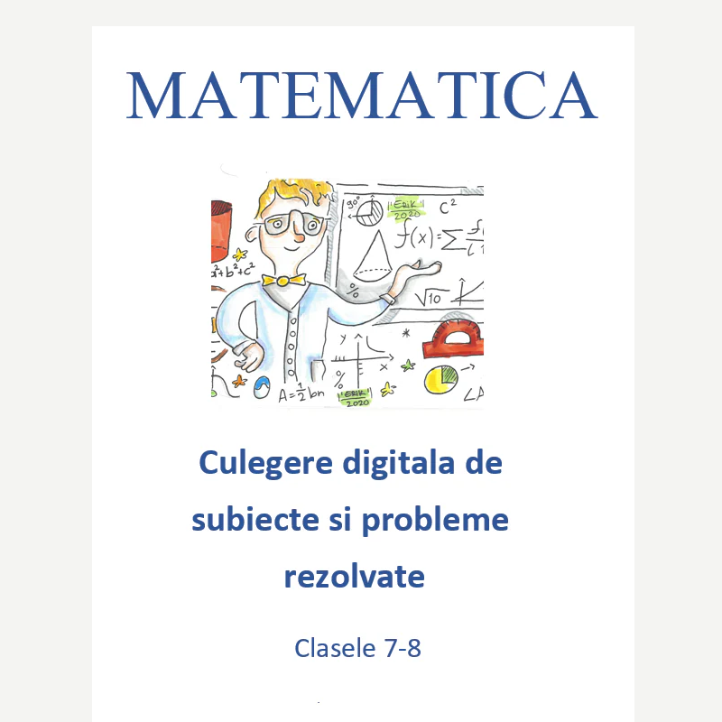 P0180 Culegere digitală de subiecte și probleme rezolvate pentru clasele 7–8